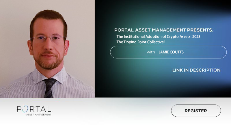 Webinar Recording – Jamie Coutts – The Institutional Adoption of Crypto Assets: 2023- The Tipping Point!